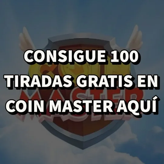 CONSIGUE AQUÍ 100 TIRADAS GRATIS COIN MASTER HOY 
