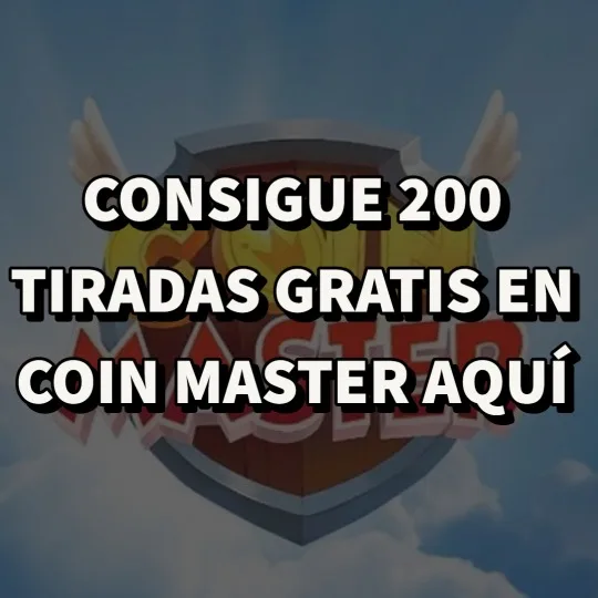 CONSIGUE AQUÍ 200 TIRADAS GRATIS COIN MASTER HOY 