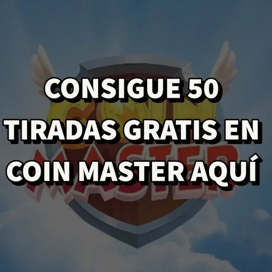 CONSIGUE AQUÍ 50 TIRADAS GRATIS COIN MASTER HOY 