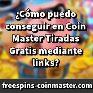 Coin Master Tiradas Gratis mediante links